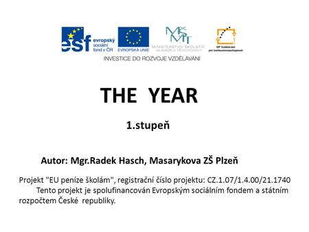 THE YEAR 1.stupeň Autor: Mgr.Radek Hasch, Masarykova ZŠ Plzeň