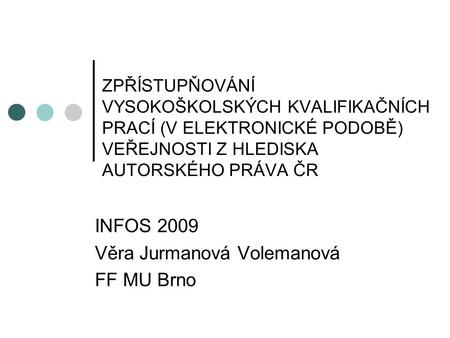 INFOS 2009 Věra Jurmanová Volemanová FF MU Brno