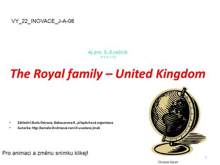 Aj pro 3.-5.ročník /R E Á L I E/ The Royal family – United Kingdom