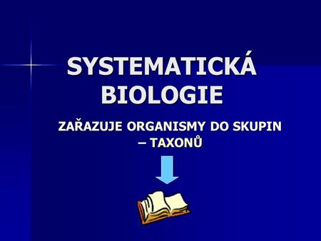 SYSTEMATICKÁ BIOLOGIE