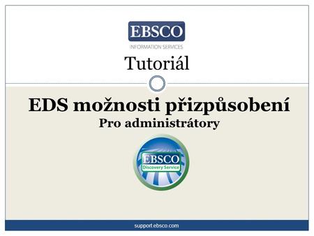 Tutoriál EDS možnosti přizpůsobení Pro administrátory support.ebsco.com.