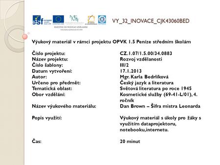 VY_32_INOVACE_CJK43060BED Výukový materiál v rámci projektu OPVK 1.5 Peníze středním školám Číslo projektu:CZ.1.07/1.5.00/34.0883 Název projektu:Rozvoj.