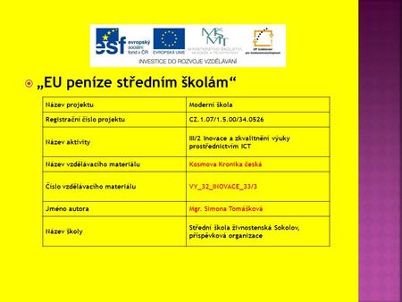  „EU peníze středním školám“ Název projektuModerní škola Registrační číslo projektuCZ.1.07/1.5.00/34.0526 Název aktivity III/2 Inovace a zkvalitnění výuky.