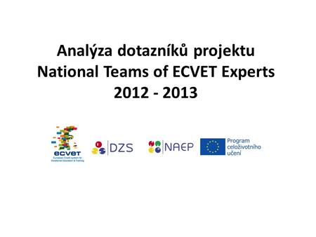 Analýza dotazníků projektu National Teams of ECVET Experts 2012 - 2013.