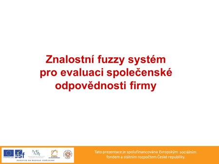 Znalostní fuzzy systém pro evaluaci společenské odpovědnosti firmy.