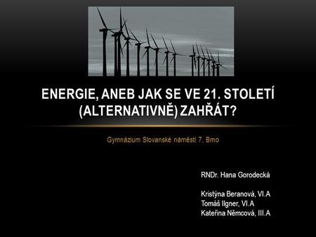 Energie, aneb jak se ve 21. století (alternativně) zahřát?