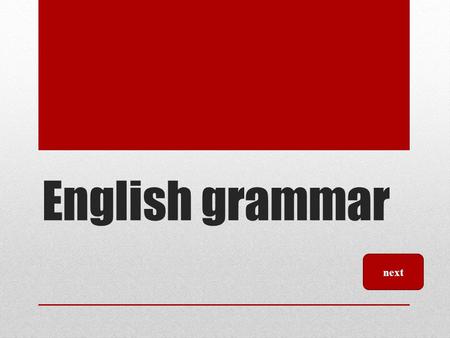 English grammar next.