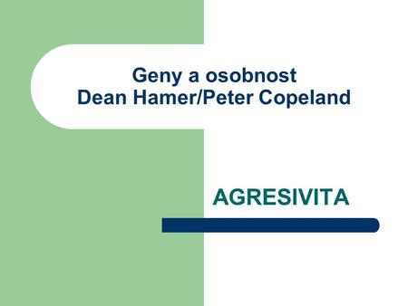 Geny a osobnost Dean Hamer/Peter Copeland