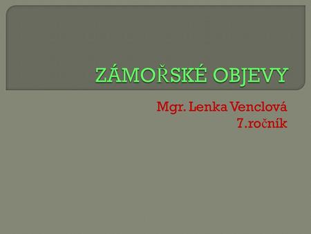 Mgr. Lenka Venclová 7.ročník