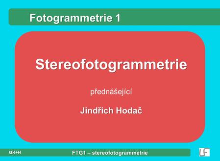 Stereofotogrammetrie FTG1 – stereofotogrammetrie