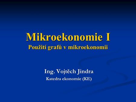 Mikroekonomie I Použití grafů v mikroekonomii