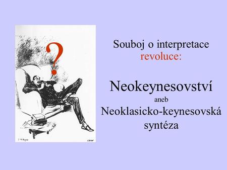 Neokeynesovství aneb Neoklasicko-keynesovská syntéza