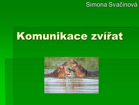 Simona Svačinová Komunikace zvířat.