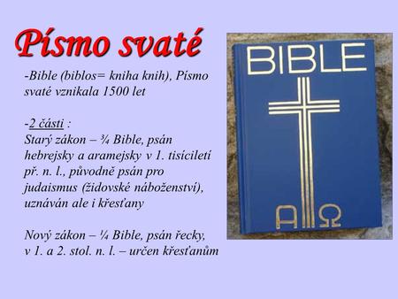 Písmo svaté Bible (biblos= kniha knih), Písmo svaté vznikala 1500 let