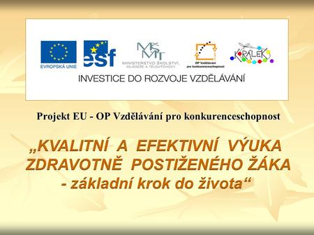 Projekt EU - OP Vzdělávání pro konkurenceschopnost.
