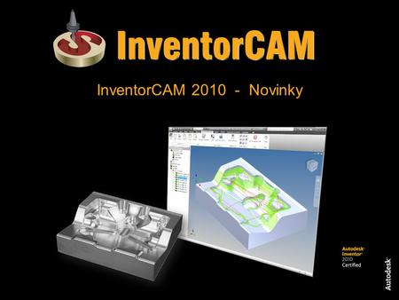 InventorCAM 2010 - Novinky.