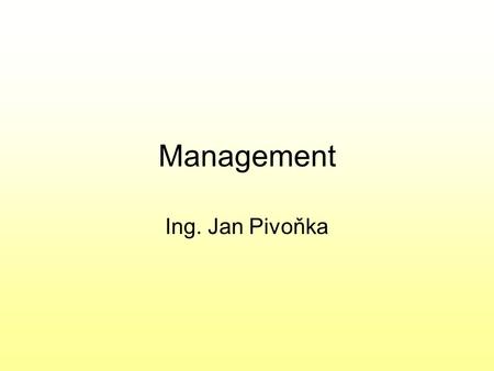Management Ing. Jan Pivoňka.