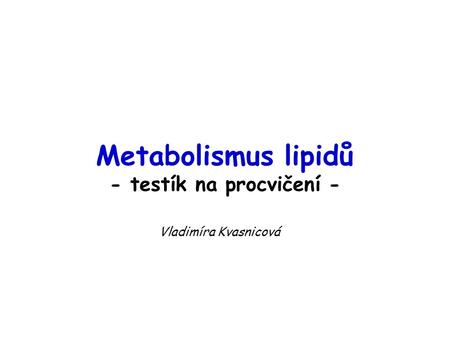 Metabolismus lipidů - testík na procvičení -
