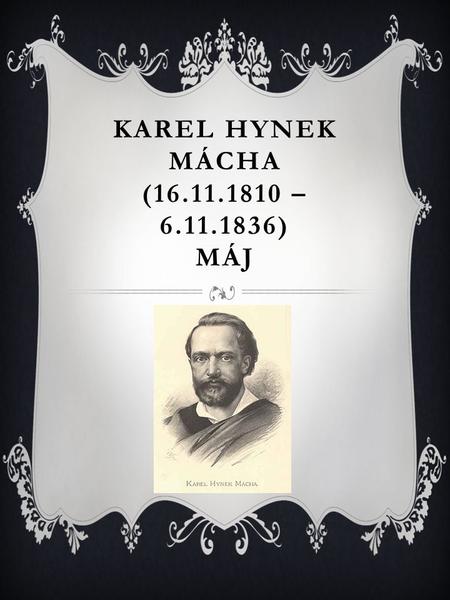 Karel Hynek Mácha ( – ) Máj