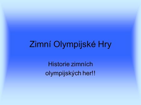 Historie zimních olympijských her!!
