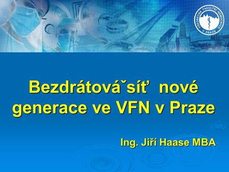 Bezdrátováˇsíť nové generace ve VFN v Praze