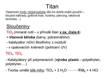 Titan Sloučeniny TiO2 (minerál rutil – v přírodě titan v ox. čísle 4)