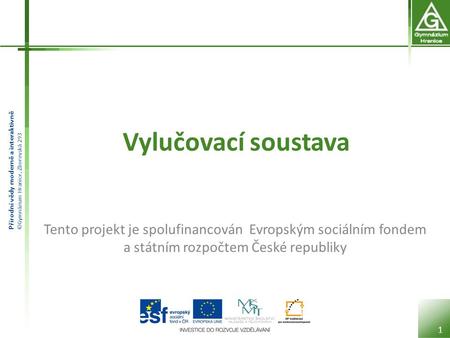 Vylučovací soustava Tento projekt je spolufinancován Evropským sociálním fondem a státním rozpočtem České republiky.