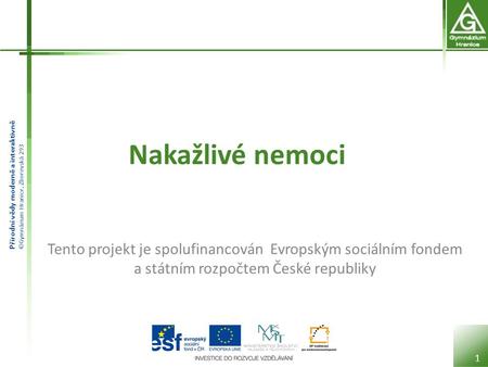 Nakažlivé nemoci Tento projekt je spolufinancován Evropským sociálním fondem a státním rozpočtem České republiky.