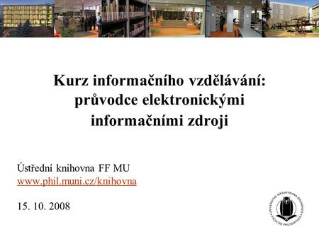 Ústřední knihovna FF MU