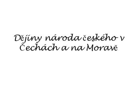 Dějiny národa českého v Čechách a na Moravě