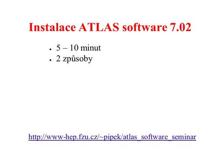 Instalace ATLAS software 7.02 ● 5 – 10 minut ● 2 způsoby