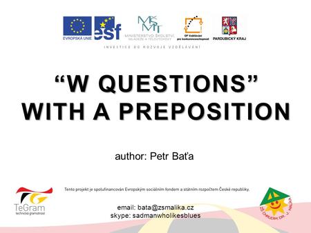 “W questions” with a preposition