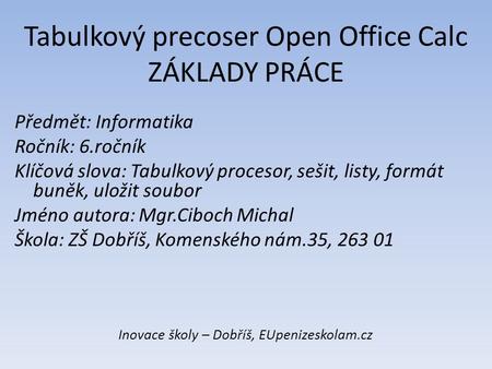 Tabulkový precoser Open Office Calc ZÁKLADY PRÁCE
