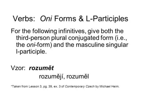 Verbs: Oni Forms & L-Participles For the following infinitives, give both the third-person plural conjugated form (i.e., the oni-form) and the masculine.