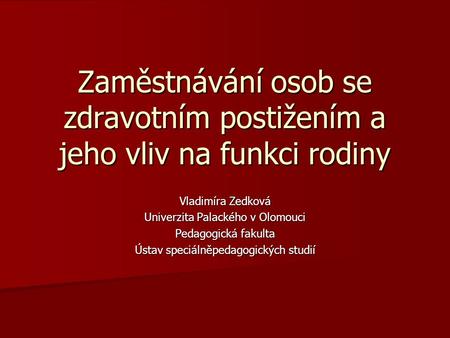 Vladimíra Zedková Univerzita Palackého v Olomouci Pedagogická fakulta