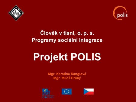 Člověk v tísni, o. p. s. Programy sociální integrace Projekt POLIS Mgr