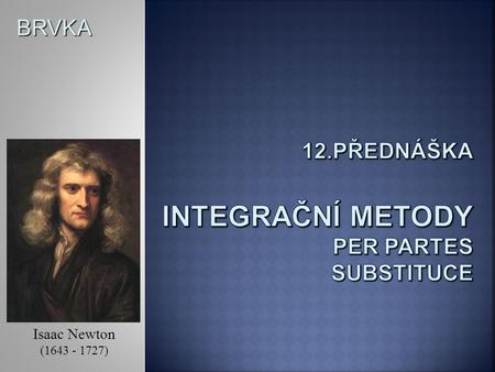 12.přednáška integrační metody per partes substituce