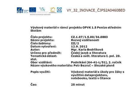 VY_32_INOVACE_ČJPS2A0460BED Výukový materiál v rámci projektu OPVK 1.5 Peníze středním školám Číslo projektu:CZ.1.07/1.5.00/34.0883 Název projektu:Rozvoj.