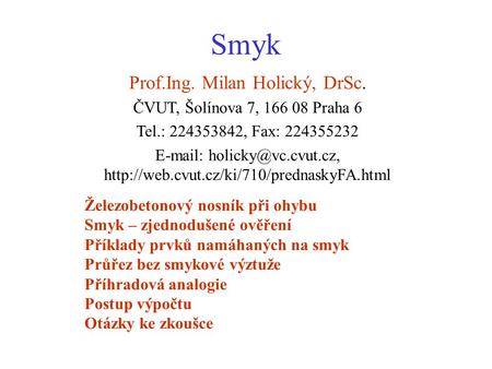 Smyk Prof.Ing. Milan Holický, DrSc. ČVUT, Šolínova 7, Praha 6