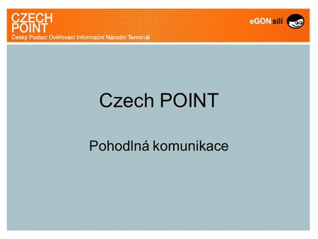 Czech POINT Pohodlná komunikace.