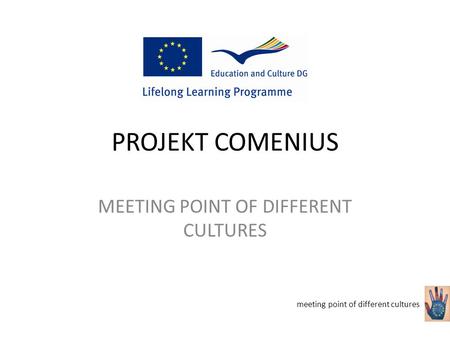 PROJEKT COMENIUS MEETING POINT OF DIFFERENT CULTURES meeting point of different cultures.