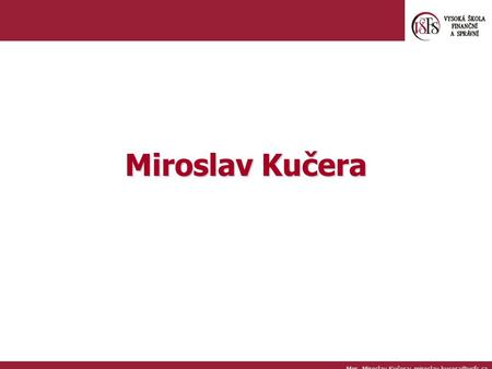 Mgr. Miroslav Kučera; Miroslav Kučera.