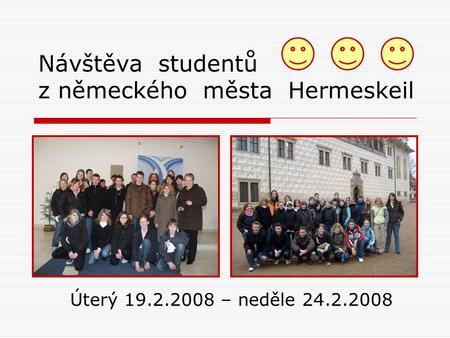 Návštěva studentů z německého města Hermeskeil Úterý 19.2.2008 – neděle 24.2.2008.