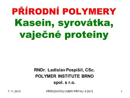 PŘÍRODNÍ POLYMERY Kasein, syrovátka, vaječné proteiny