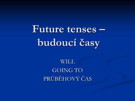 Future tenses – budoucí časy