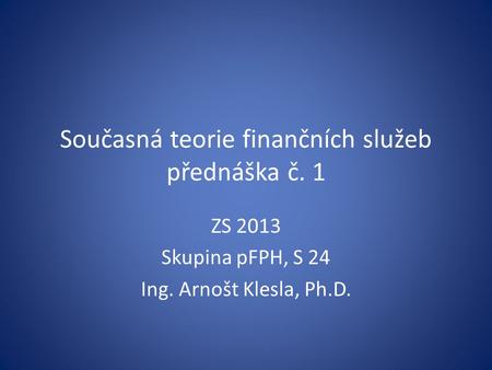 Současná teorie finančních služeb přednáška č. 1