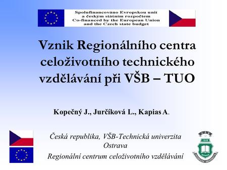 Vznik Regionálního centra celoživotního technického vzdělávání při VŠB – TUO Česká republika, VŠB-Technická univerzita Ostrava Regionální centrum celoživotního.