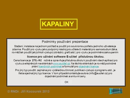KAPALINY Podmínky používání prezentace © RNDr. Jiří Kocourek 2013
