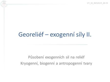 Georeliéf – exogenní síly II.