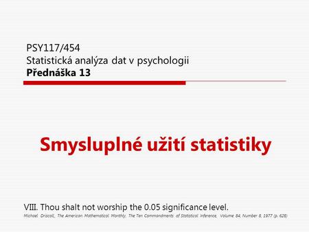 PSY117/454 Statistická analýza dat v psychologii Přednáška 13